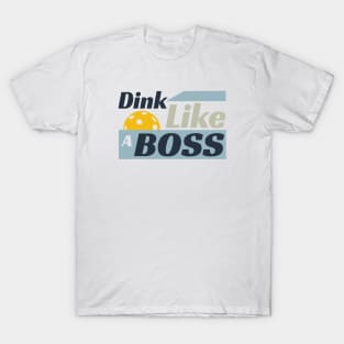 Pickleball Dink Like a Boss T-Shirt